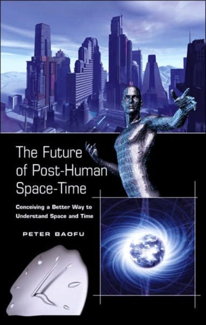 Book cover of: Future of Post-Human Space-Time. By: Peter Baofu