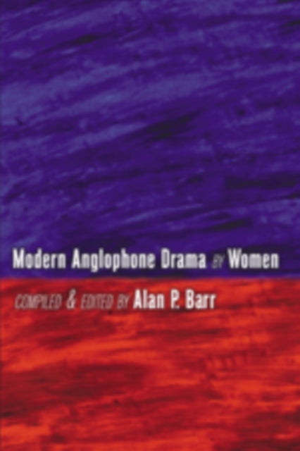 Book cover of: Modern Anglophone Drama by Women. By: Alan P. Barr