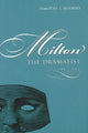 Book cover of: Milton the Dramatist. By: Timothy J. Burbery