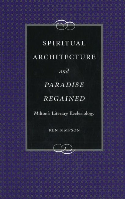Book cover of: Spiritual Architecture and Paradise Regained. By: Ken Simpson