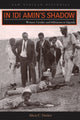 Book cover of: In Idi Amin's Shadow. By: Alicia C. Decker