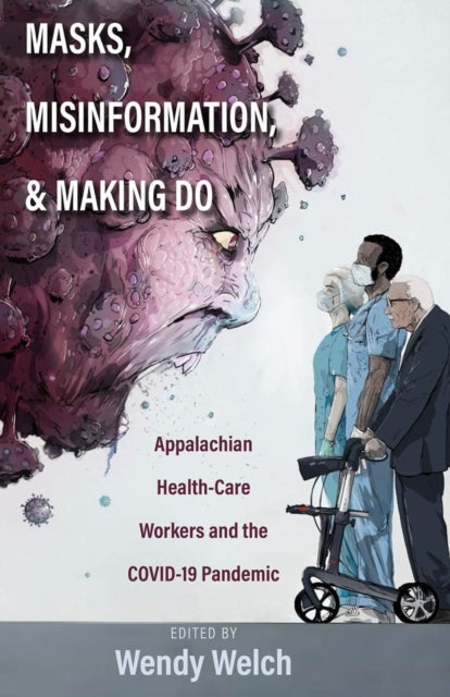 Book cover of: Masks, Misinformation, and Making Do. By: Wendy Welch