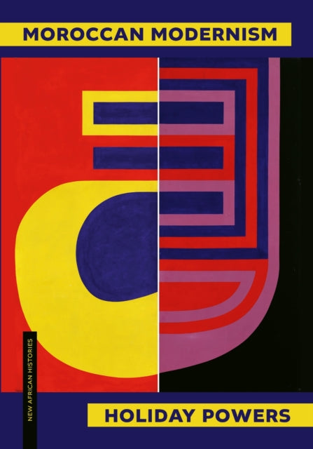 Book cover of: Moroccan Modernism. By: Holiday Powers