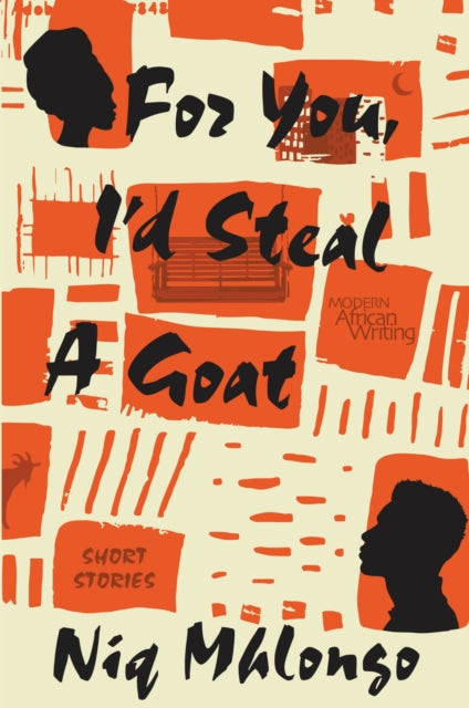 Book cover of: For You, I'd Steal a Goat. By: Nicholas Mhlongo