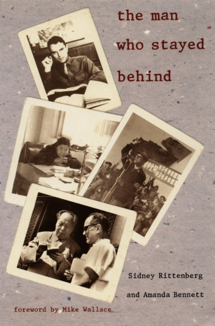 Book cover of: Man Who Stayed Behind. By: Sidney Rittenberg