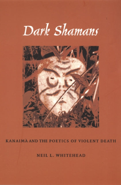 Book cover of: Dark Shamans. By: Neil Whitehead
