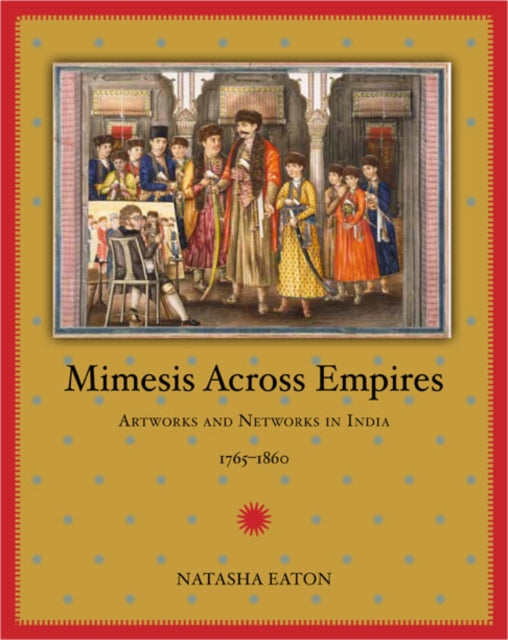 Book cover of: Mimesis Across Empires. By: Natasha Eaton
