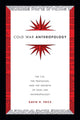 Book cover of: Cold War Anthropology. By: David H. Price