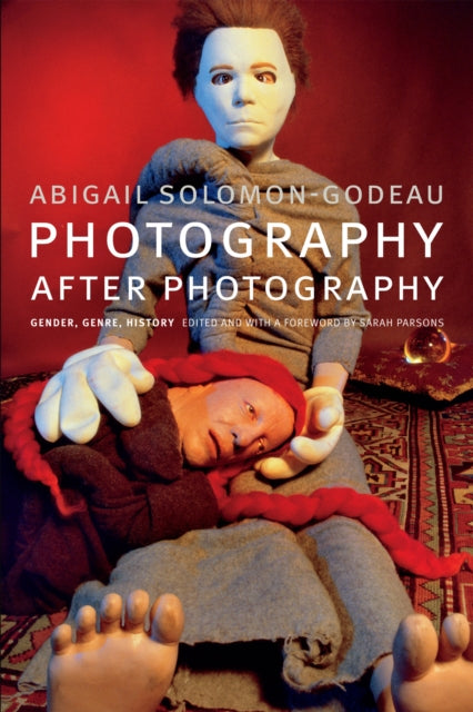 Book cover of: Photography After Photography. By: Abigail Solomon-Godeau
