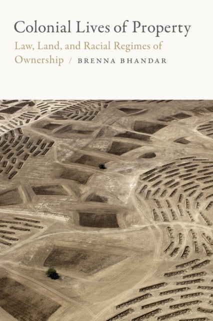 Book cover of: Colonial Lives of Property. By: Brenna Bhandar