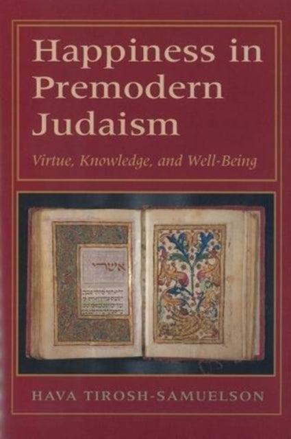 Book cover of: Happiness in Premodern Judaism. By: Hava Tirosh-Samuelson