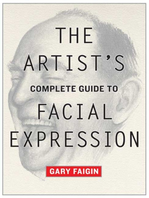 Book cover of: Artist's Complete Guide to Facial Expression, The. By: Gary Faigin