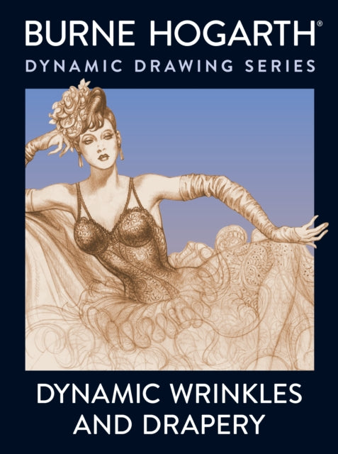 Book cover of: Dynamic Wrinkles and Drapery. By: Burne Hogarth