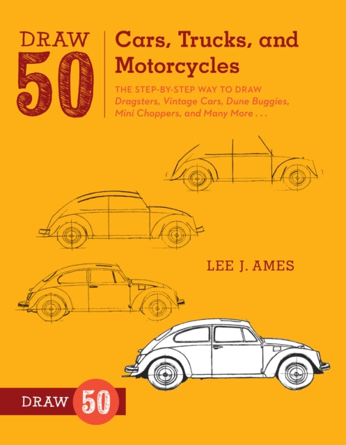 Book cover of: Draw 50 Cars, Trucks, and Motorcycles. By: Lee J. Ames