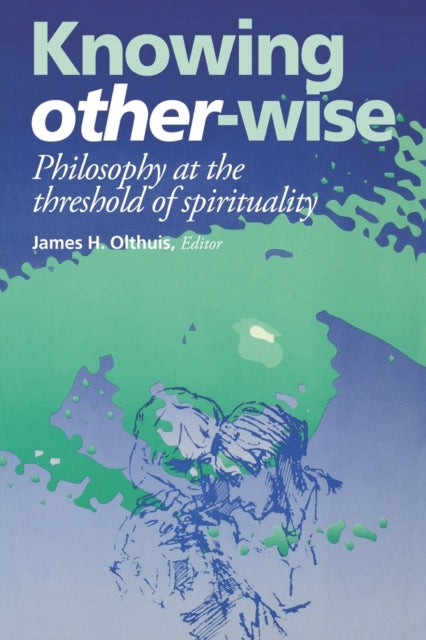 Book cover of: Knowing Other-Wise. By: James Olthius