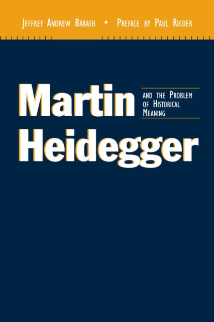 Book cover of: Martin Heidegger and the Problem of Historical Meaning