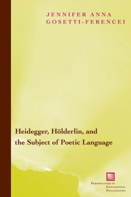 Book cover of: Heidegger, Holderlin, and the Subject of Poetic Language