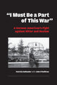 Book cover of: "I Must Be a Part of This War"