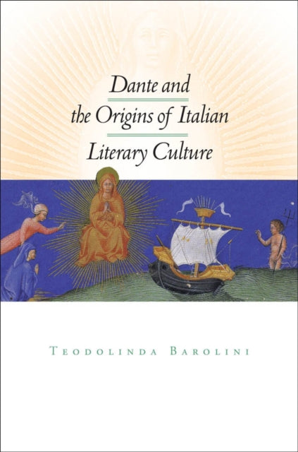 Book cover of: Dante and the Origins of Italian Literary Culture. By: Teodolinda Barolini
