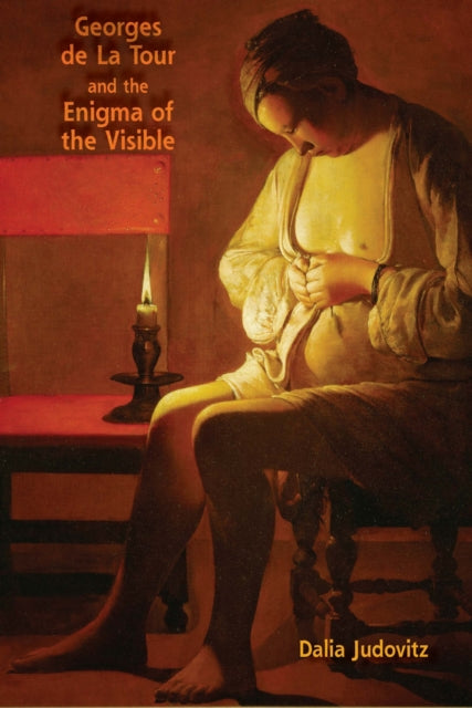 Book cover of: Georges De La Tour and the Enigma of the Visible. By: Dalia Judovitz