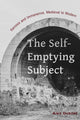Book cover of: Self-Emptying Subject. By: Alex Dubilet