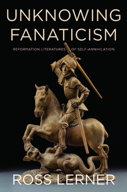 Book cover of: Unknowing Fanaticism. By: Ross Lerner