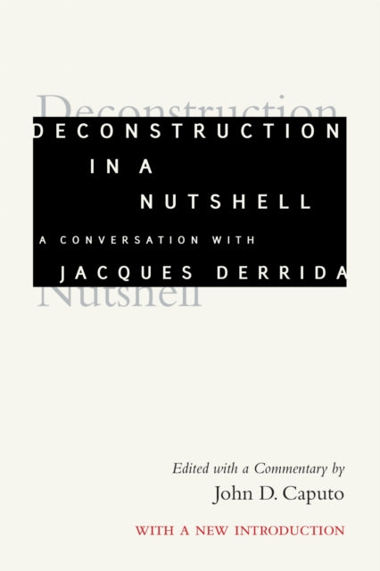 Book cover of: Deconstruction in a Nutshell. By: John D. Caputo