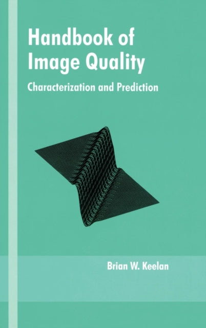 Book cover of: Handbook of Image Quality. By: Brian Keelan