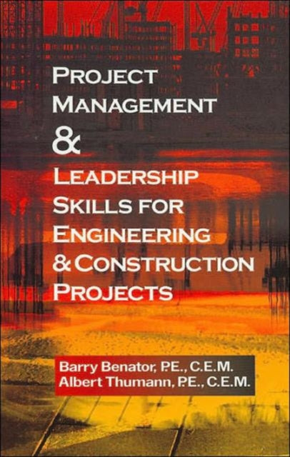 Book cover of: Project Management &Leadership Skills for Engineering & Construction Projects. By: Barry Benator