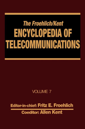 Froehlich/Kent Encyclopedia of Telecommunications