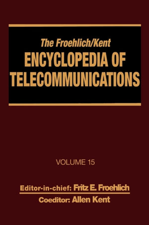 Froehlich/Kent Encyclopedia of Telecommunications