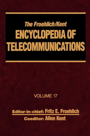 Froehlich/Kent Encyclopedia of Telecommunications