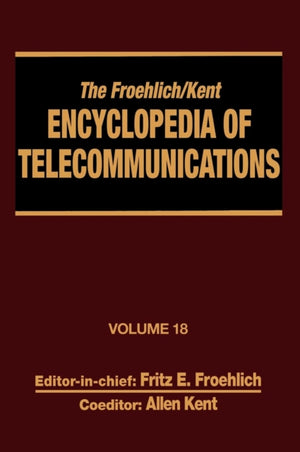 Froehlich/Kent Encyclopedia of Telecommunications