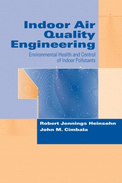 Book cover of: Indoor Air Quality Engineering. By: Robert Jennings Heinsohn