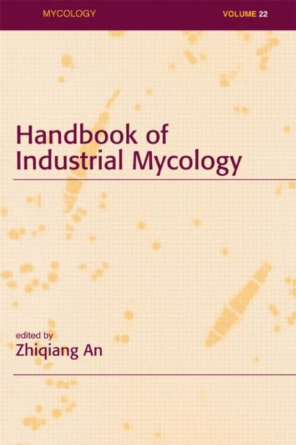 Book cover of: Handbook of Industrial Mycology. By: Zhiqiang An