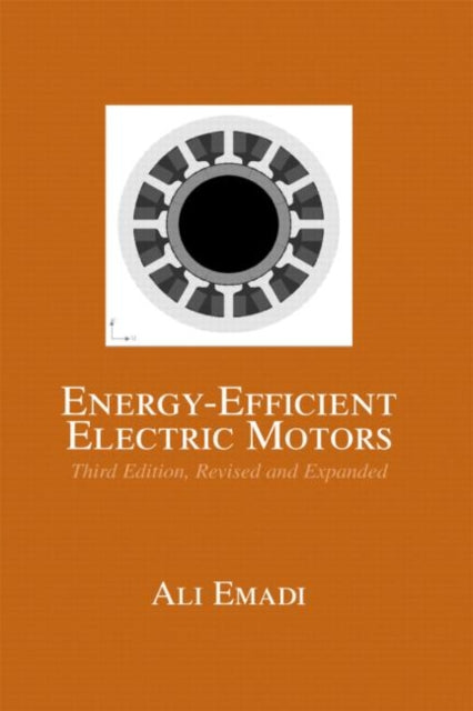 Book cover of: Energy-Efficient Electric Motors, Revised and Expanded. By: Ali Emadi