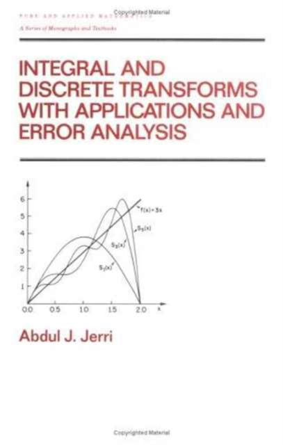 Book cover of: Integral and Discrete Transforms with Applications and Error Analysis