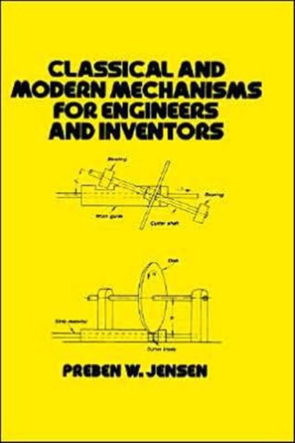 Book cover of: Classical and Modern Mechanisms for Engineers and Inventors