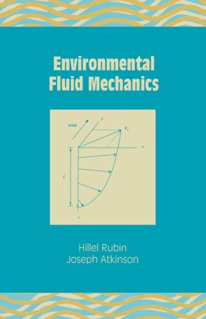 Book cover of: Environmental Fluid Mechanics. By: Hillel Rubin