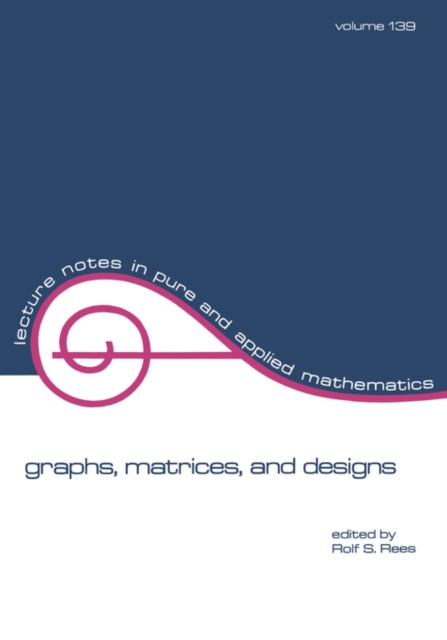 Book cover of: Graphs, Matrices, and Designs. By: Rees