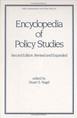 Encyclopedia of Policy Studies, Second Edition,