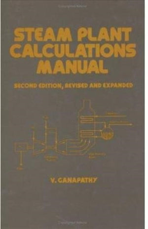 Steam Plant Calculations Manual, Revised and Expanded