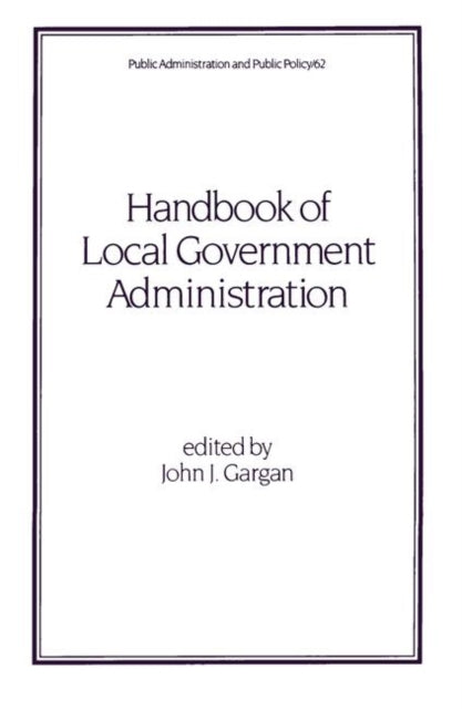 Book cover of: Handbook of Local Government Administration. By: John J. Gargarn