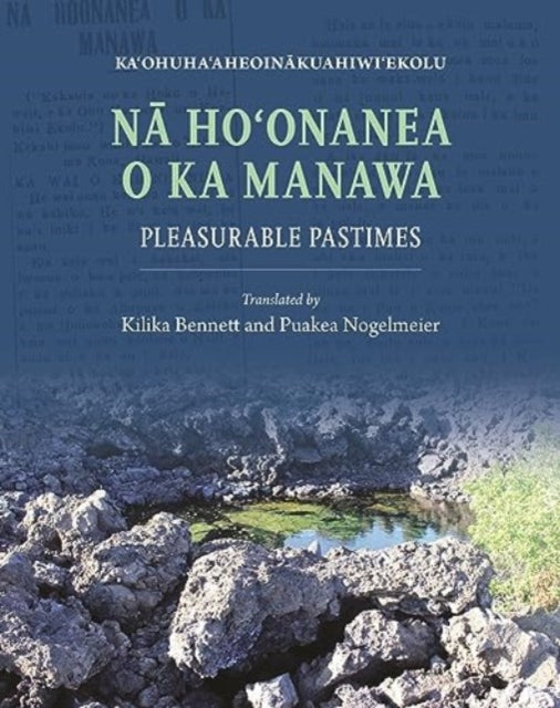 Book cover of: Na Ho?onanea O Ka Manawa. By: John Waile Heremana Isaac Kihe