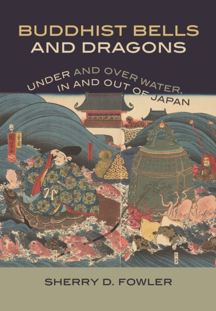 Book cover of: Buddhist Bells and Dragons. By: Sherry D. Fowler