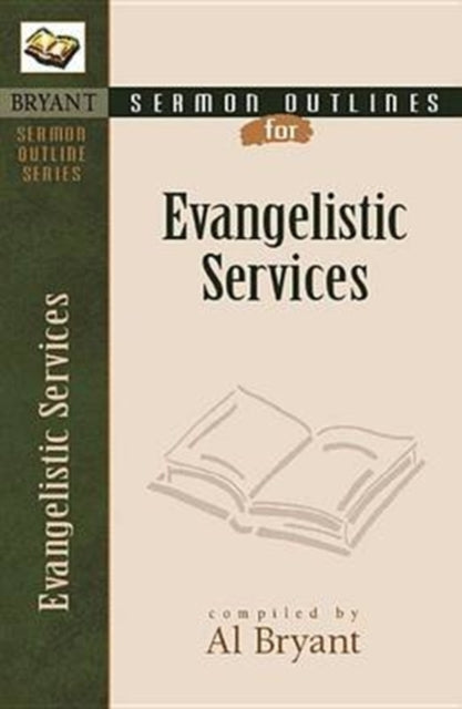 Book cover of: Sermon Outlines for Evangelistic Services. By: Al Bryant
