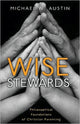 Book cover of: Wise Stewards. By: Michael W. Austin