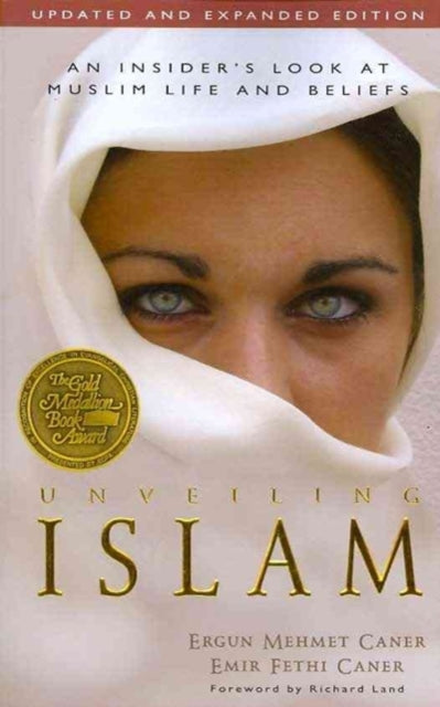 Book cover of: Unveiling Islam – An Insider`s Look at Muslim Life and Beliefs. By: Ergun Mehmet Caner