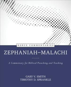 Zephaniah––Malachi – A Commentary for Biblical Preaching and Teaching