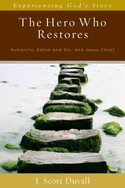 Book cover of: Hero Who Restores – Humanity, Satan and Sin, Jesus Christ. By: J. Scott Duvall